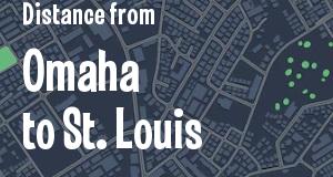The distance from Omaha, Nebraska 
to St. Louis, Missouri