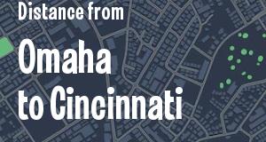 The distance from Omaha, Nebraska 
to Cincinnati, Ohio