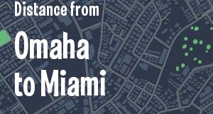 The distance from Omaha, Nebraska 
to Miami, Florida