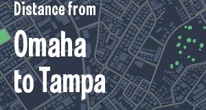 The distance from Omaha, Nebraska 
to Tampa, Florida