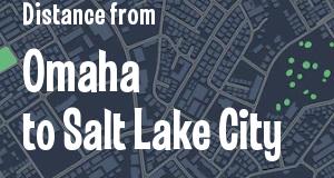 The distance from Omaha, Nebraska 
to Salt Lake City, Utah