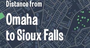 The distance from Omaha, Nebraska 
to Sioux Falls, South Dakota