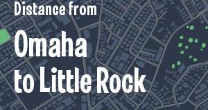 The distance from Omaha, Nebraska 
to Little Rock, Arkansas