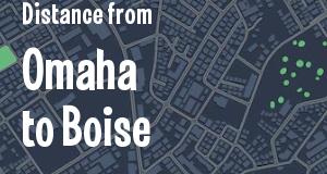 The distance from Omaha, Nebraska 
to Boise, Idaho