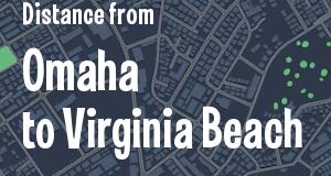 The distance from Omaha, Nebraska 
to Virginia Beach, Virginia