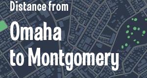 The distance from Omaha, Nebraska 
to Montgomery, Alabama