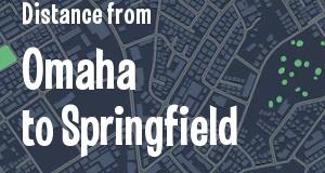 The distance from Omaha, Nebraska 
to Springfield, Illinois