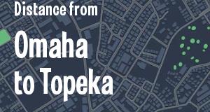 The distance from Omaha, Nebraska 
to Topeka, Kansas