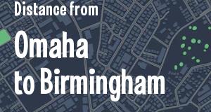 The distance from Omaha, Nebraska 
to Birmingham, Alabama