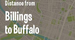 The distance from Billings, Montana 
to Buffalo, New York