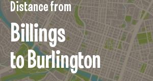 The distance from Billings, Montana 
to Burlington, Vermont