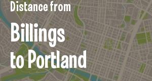 The distance from Billings, Montana 
to Portland, Maine