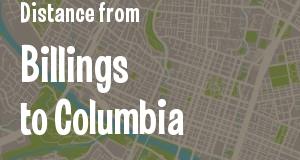The distance from Billings, Montana 
to Columbia, South Carolina