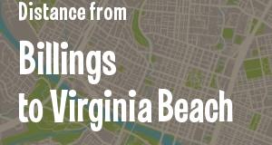 The distance from Billings, Montana 
to Virginia Beach, Virginia