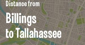 The distance from Billings, Montana 
to Tallahassee, Florida