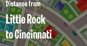 The distance from Little Rock, Arkansas 
to Cincinnati, Ohio