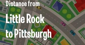 The distance from Little Rock, Arkansas 
to Pittsburgh, Pennsylvania