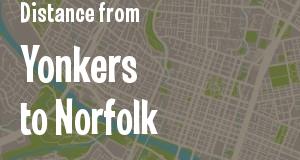 The distance from Yonkers, New York 
to Norfolk, Virginia