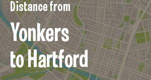 The distance from Yonkers, New York 
to Hartford, Connecticut