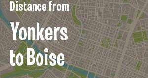 The distance from Yonkers, New York 
to Boise, Idaho