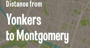 The distance from Yonkers, New York 
to Montgomery, Alabama