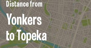 The distance from Yonkers, New York 
to Topeka, Kansas
