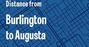 The distance from Burlington, Vermont 
to Augusta, Georgia