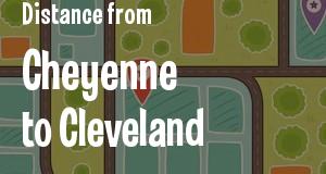 The distance from Cheyenne, Wyoming 
to Cleveland, Ohio