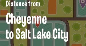 The distance from Cheyenne, Wyoming 
to Salt Lake City, Utah