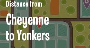 The distance from Cheyenne, Wyoming 
to Yonkers, New York
