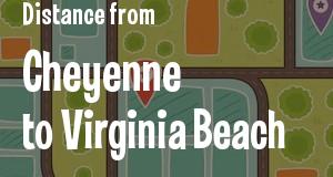The distance from Cheyenne, Wyoming 
to Virginia Beach, Virginia
