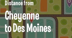 The distance from Cheyenne, Wyoming 
to Des Moines, Iowa