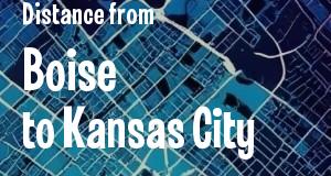 The distance from Boise, Idaho 
to Kansas City, Kansas
