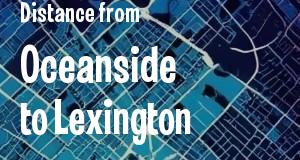 The distance from Oceanside, California 
to Lexington, Kentucky