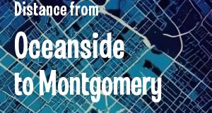 The distance from Oceanside, California 
to Montgomery, Alabama