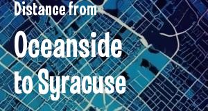 The distance from Oceanside, California 
to Syracuse, New York