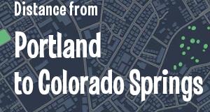 The distance from Portland, Maine 
to Colorado Springs, Colorado