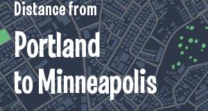 The distance from Portland, Maine 
to Minneapolis, Minnesota