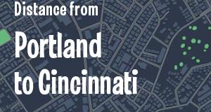 The distance from Portland, Maine 
to Cincinnati, Ohio