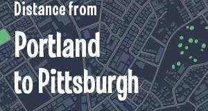 The distance from Portland, Maine 
to Pittsburgh, Pennsylvania