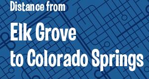 The distance from Elk Grove, California 
to Colorado Springs, Colorado