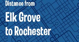 The distance from Elk Grove, California 
to Rochester, New York