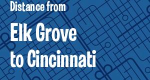 The distance from Elk Grove, California 
to Cincinnati, Ohio