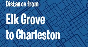 The distance from Elk Grove, California 
to Charleston, West Virginia