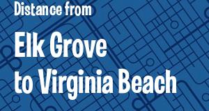 The distance from Elk Grove, California 
to Virginia Beach, Virginia