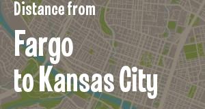 The distance from Fargo, North Dakota 
to Kansas City, Kansas