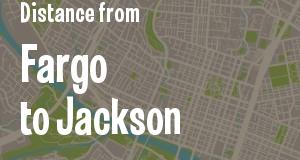 The distance from Fargo, North Dakota 
to Jackson, Mississippi