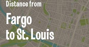 The distance from Fargo, North Dakota 
to St. Louis, Missouri