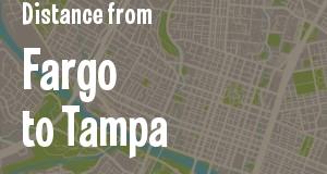 The distance from Fargo, North Dakota 
to Tampa, Florida