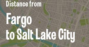 The distance from Fargo, North Dakota 
to Salt Lake City, Utah